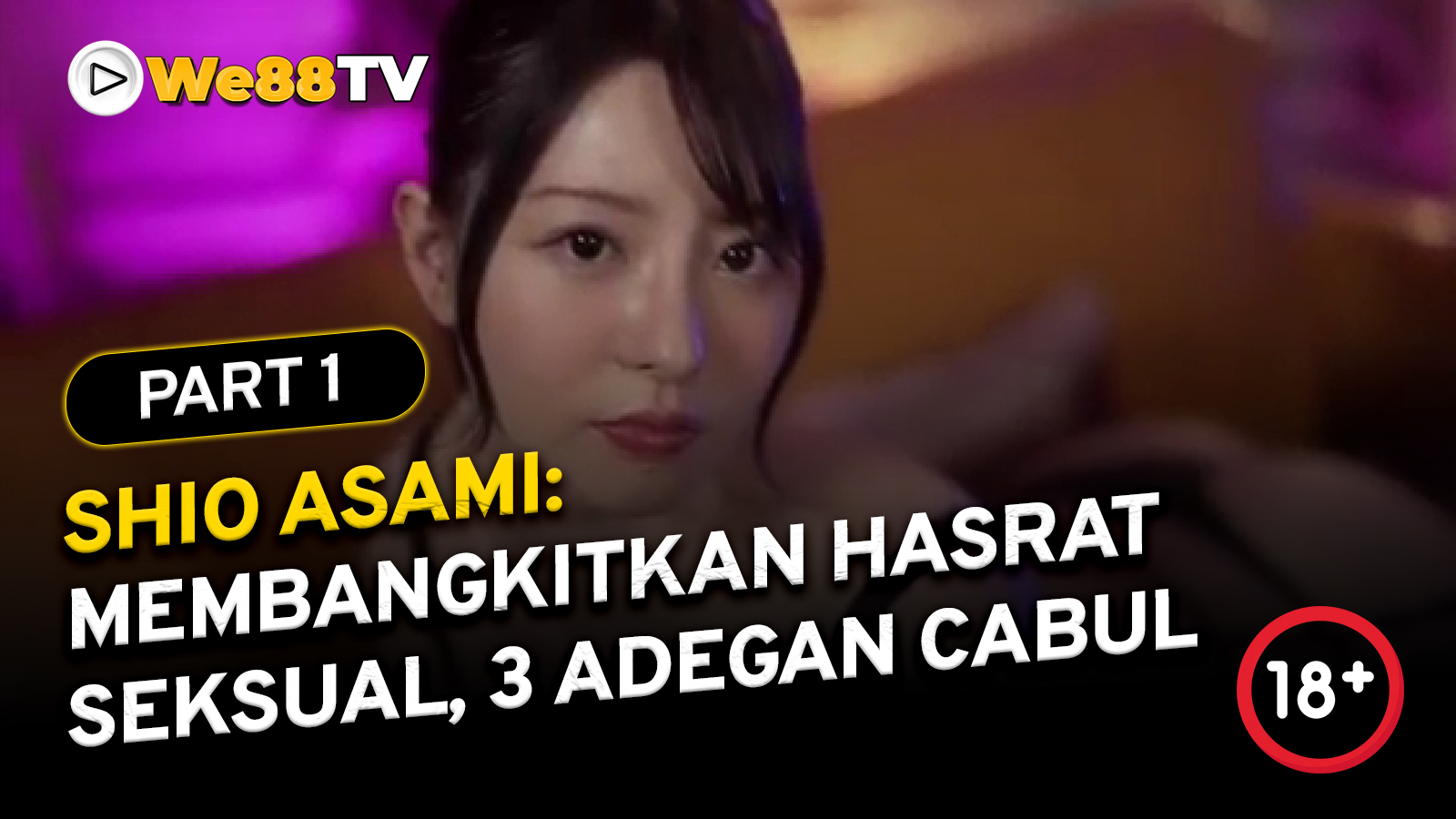 SHIO ASAMI - MEMBANGKITKAN HASRAT SEKSUAL 3 ADEGAN CABUL PART 1